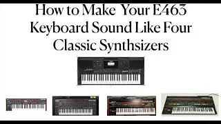 How to Make your E463 Sound Like 4 Classic Synthsizers