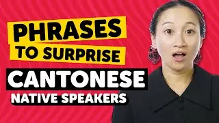 Phrases to Surprise Cantonese Native Speakers