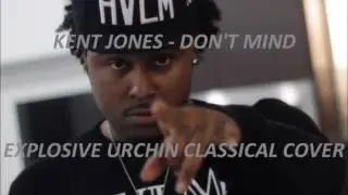 Kent Jones - Don't Mind (Classical Cover)