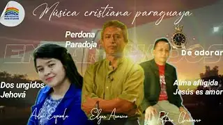25 Minutos de Música cristiana paraguaya ENGANCHADOS | Aida Espinola-Edgar Américo-Ruben Chamorro