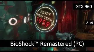 BioShock™ Remastered (PC) GTX 960 - Ultrawide 21:9