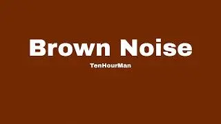 BROWN NOISE (10 Hours) - Study, Relaxing, Calming, Ambience, Sleep, Insomnia