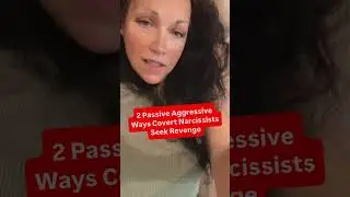 2 Passive Aggressive Ways Covert Narcissists Seek Revenge