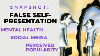 Snapshot: False Self-Presentation & Social Media by Mun and Kim