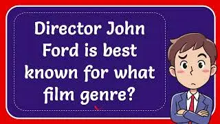 Director John Ford is best known for what film genre? #Answer
