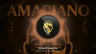 🔴🔵 [Amapiano] More Than a Vibe in Lagos - Dj Alex Productions