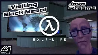 Java Visits the Black Mesa Research Facility - Half-Life - Part 1 | Java Streams