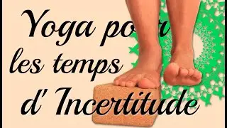 Yoga Débutant • Pour les moments d'Incertitude et d'Insécurité | avec Ariane