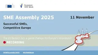 SME Assembly 2025 - The EU Biotech Act: a game changer for Europe&rsquo;s innovators?