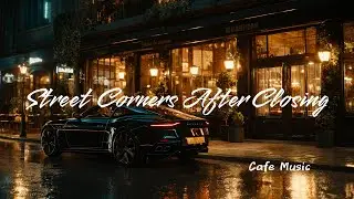 Street Corners After Closing