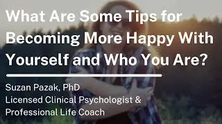 What Are Some Tips for Becoming More Happy With Yourself and Who You Are?