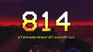 814 - a fanmade minecraft soundtrack