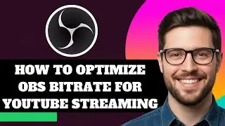 NEW! How to Optimize OBS Bitrate for Youtube Streaming in 2025!