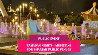 RAMADAN NIGHTS   MUSICIANS FOR SHARJAH PUBLIC VENUES