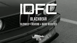 Blackbear - IDFC (Slowed To Perfection + Reverb + Extreme Bass Boosted)