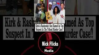 Kirk & Rasheeda&rsquo;s Son Named As Top Suspect In The T-Hood Murder Case!#shorts