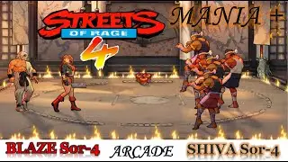 BLAZE Sor-4 & SHIVA Sor-4 Mania+ Arcade Streets of Rage 4