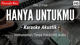 Hanya Untukmu (Karaoke Akustik) - Ten 2 Five (HQ Audio)