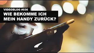 Wie bekomme ich mein Handy zur&uuml;ck?