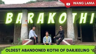 12-Rooms Kothi of Darjeeling | Oldest Abandoned House | Barakothi | With Wang Lama