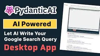 Let AI Write Your Google Search - Create An AI Google Search Query Desktop App With PydanticAI