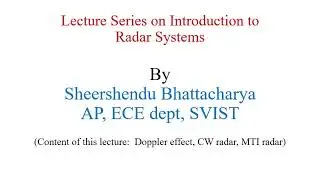 Lecture series on introduction to radar systems: Doppler effect, basics of  cw radar and MTI radar