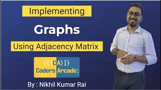Implementation of Graphs using Adjacency Matrix (2D Arrays) || Data Structures & Algorithms