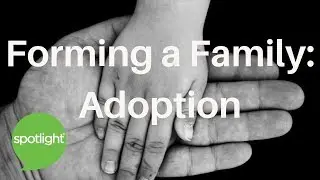 Forming A Family: Adoption | practice English with Spotlight
