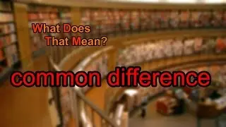 What does common difference mean?