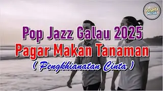 Pop Jazz Galau 2025 &ndash; Pagar Makan Tanaman (Pengkhianatan Cinta)