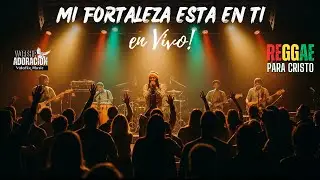 MI FORTALEZA ESTÁ EN TI – Reggae Cristiano en Vivo | Música de Adoración y Esperanza