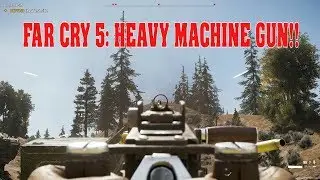 Far Cry 5: Heavy Machine Gun!!