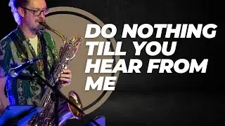 Do Nothing Till You Hear From Me - Conn 12m Bari