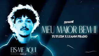 MEU MAIOR BEM II | TUTUZIN X LUANN PRADO | Prod.Hobb