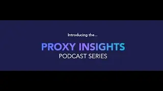 Proxy Insights Podcast Series Ep. 1 | Shareholder proposals - What&rsquo;s in-store for 2024?