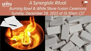 Sunday Service - Rev. Erin McCabe 12-28-25 with Burning Bowl and White Stone