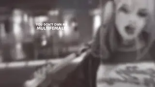 Multifemale || You Don't Own Me