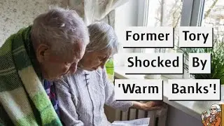 Former Tory Minister Shocked At Concept Of Warm Banks!