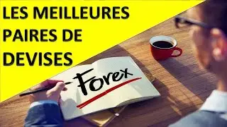 Les MEILLEURES paires FOREX pour TRADER les DEVISES 💶