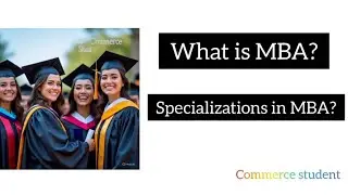 What is MBA|Specializations in MBA|Career opportunities after MBA