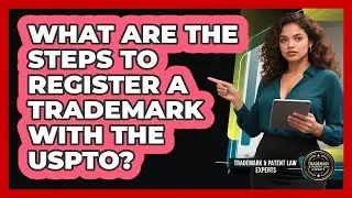 What Are The Steps To Register A Trademark With The USPTO?