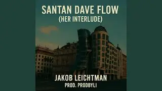SANTAN DAVE FLOW (Her Interlude)