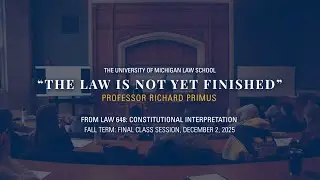 The Law is Not Yet Finished by Professor Richard Primus