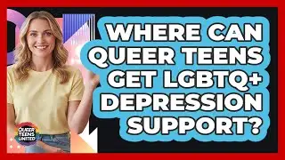 Where Can Queer Teens Get LGBTQ+ Depression Support? - Queer Teens United