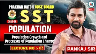Prakhar Batch CBSE Board Class 9 Geography | Population Size and Distribution | Pankaj Sir #sst