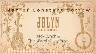 Jack Lynch & The Miami Valley Boys - Man of Constant Sorrow