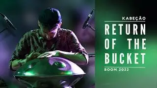 The Return of the Bucket | Boom Festival 2022 | Yishama Pantam | Kabe&ccedil;&atilde;o