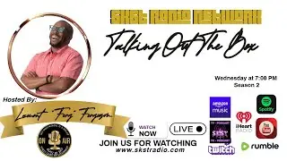 SKST Radio Network- Talking Out The Box with Lamont 