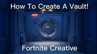 How To Create a Working Vault in Fortnite Creative