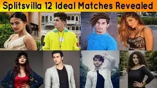 Splitsvilla 12 Ideal Matches Revealed